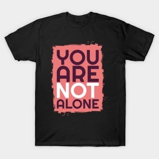 'You Are Not Alone' Military Public Service Shirt T-Shirt